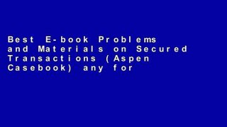 Best E-book Problems and Materials on Secured Transactions (Aspen Casebook) any format