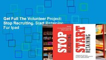 Get Full The Volunteer Project: Stop Recruiting. Start Retaining. For Ipad
