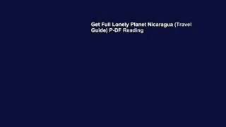 Get Full Lonely Planet Nicaragua (Travel Guide) P-DF Reading