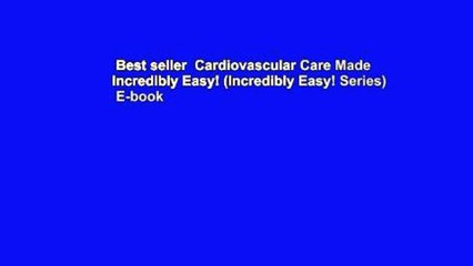 Best seller  Cardiovascular Care Made Incredibly Easy! (Incredibly Easy! Series)  E-book