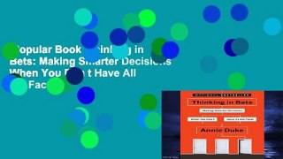 Popular Book  Thinking in Bets: Making Smarter Decisions When You Don t Have All the Facts