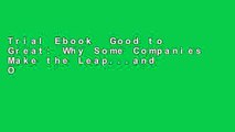 Trial Ebook  Good to Great: Why Some Companies Make the Leap...and Others Don t Unlimited acces