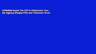Unlimited acces The CIA in Hollywood: How the Agency Shapes Film and Television Book