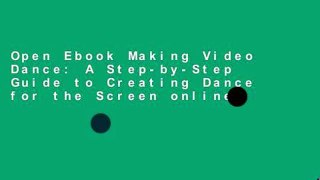 Open Ebook Making Video Dance: A Step-by-Step Guide to Creating Dance for the Screen online