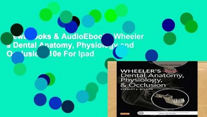 viewEbooks & AudioEbooks Wheeler s Dental Anatomy, Physiology and Occlusion, 10e For Ipad