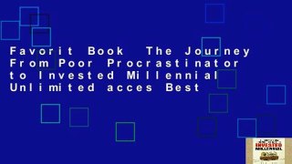 Favorit Book  The Journey From Poor Procrastinator to Invested Millennial Unlimited acces Best