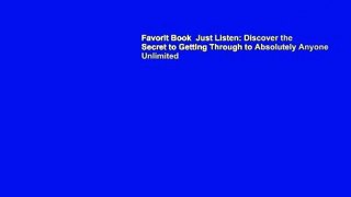 Favorit Book  Just Listen: Discover the Secret to Getting Through to Absolutely Anyone Unlimited