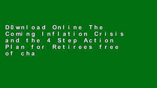 D0wnload Online The Coming Inflation Crisis and the 4 Step Action Plan for Retirees free of charge