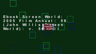 Ebook Screen World: 2005 Film Annual: 56 (John Willis Screen World): v. 56 Full