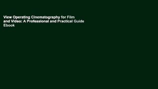 View Operating Cinematography for Film and Video: A Professional and Practical Guide Ebook