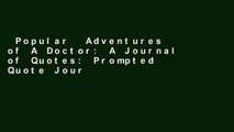 Popular  Adventures of A Doctor: A Journal of Quotes: Prompted Quote Journal (5.25inx8in) Doctor