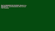 Get Full MUSINGS ON VIOLENCE: Martial Arts, Self-Defense, Law Enforcement, Warriorhood P-DF Reading