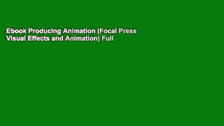 Ebook Producing Animation (Focal Press Visual Effects and Animation) Full
