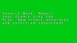 Favorit Book  Repair Your Credit Like the Pros: How credit attorneys and certified consultants