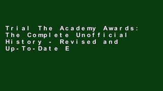 Trial The Academy Awards: The Complete Unofficial History - Revised and Up-To-Date Ebook