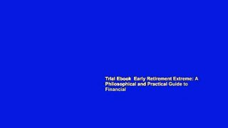 Trial Ebook  Early Retirement Extreme: A Philosophical and Practical Guide to Financial