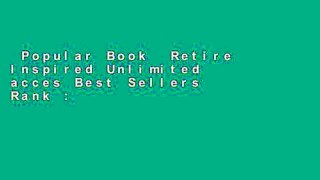 Popular Book  Retire Inspired Unlimited acces Best Sellers Rank : #3
