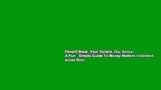Favorit Book  Your Dollars, Our Sense: A Fun   Simple Guide To Money Matters Unlimited acces Best