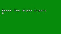 Ebook The Alpha Lipoic Acid Breakthrough: The Superb Antioxidant That May Slow Aging, Repair Liver