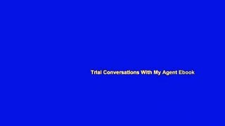 Trial Conversations With My Agent Ebook