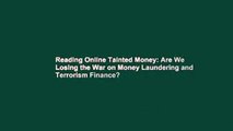 Reading Online Tainted Money: Are We Losing the War on Money Laundering and Terrorism Finance?