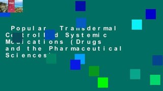 Popular  Transdermal Controlled Systemic Medications (Drugs and the Pharmaceutical Sciences)
