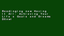 Readinging new Having It All: Achieving Your Life s Goals and Dreams D0nwload P-DF