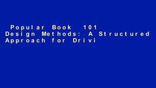 Popular Book  101 Design Methods: A Structured Approach for Driving Innovation in Your