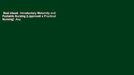 Best ebook  Introductory Maternity and Pediatric Nursing (Lippincott s Practical Nursing)  Any