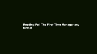 Reading Full The First-Time Manager any format