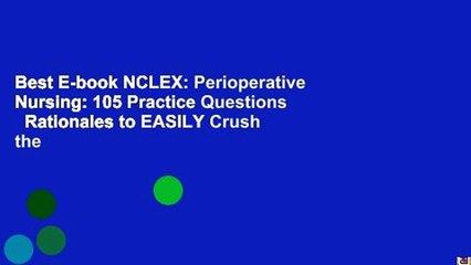 Best E-book NCLEX: Perioperative Nursing: 105 Practice Questions   Rationales to EASILY Crush the