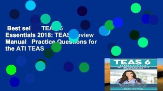 Best seller  TEAS 6 Essentials 2018: TEAS Review Manual   Practice Questions for the ATI TEAS