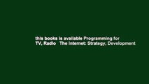this books is available Programming for TV, Radio   The Internet: Strategy, Development