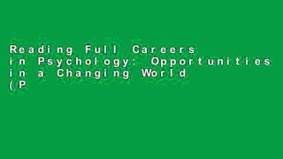 Reading Full Careers in Psychology: Opportunities in a Changing World (Psy 477 Preparation for