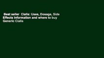 Best seller  Cialis: Uses, Dosage, Side Effects Information and where to buy Generic Cialis