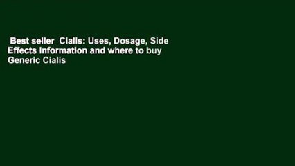 Best seller  Cialis: Uses, Dosage, Side Effects Information and where to buy Generic Cialis