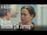 Sensizlik çok zormuş - Kadın 18. Bölüm