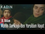 Mümin Sarıkaya - Ben Yoruldum Hayat - Kadın 18. Bölüm