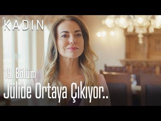 Jülide ortaya çıkıyor.. - Kadın 19. Bölüm