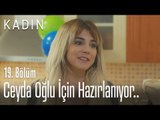 Ceyda oğlu için hazırlanıyor.. - Kadın 19. Bölüm