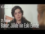 Bahar, Jülide'nin eski evinde - Kadın 21. Bölüm