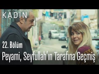 Peyami, Seyfullah'ın tarafına geçmiş - Kadın 22. Bölüm