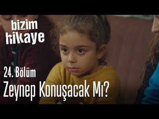 Zeynep konuşacak mı? - Bizim Hikaye 24. Bölüm