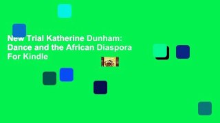 New Trial Katherine Dunham: Dance and the African Diaspora For Kindle