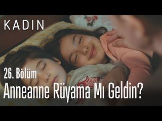 Anneanne rüyama mı geldin? - Kadın 26. Bölüm
