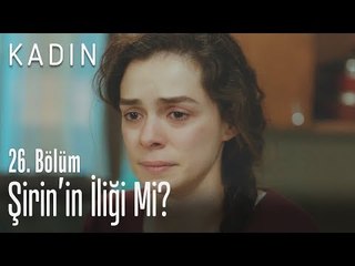 Şirin'in iliği mi? - Kadın 26. Bölüm