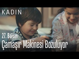 Çamaşır makinesi bozuluyor - Kadın 27. Bölüm