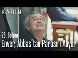 Enver, Abbas'tan parasını alıyor - Kadın 26. Bölüm