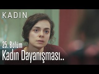 Kadın dayanışması.. - Kadın 25. Bölüm