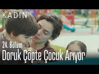 Doruk çöpte çocuk arıyor - Kadın 24. Bölüm